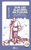 Sur les glaciers en fleurs: Erzsébet Kol botaniste et exploratrice