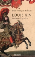 Louis XIV vérités et légendes