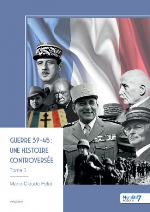 Guerre 39-45: Une histoire controversée, tome 3 Guerre 39-45: Une histoire controversée, tome 3