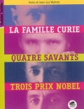 La famille Curie : quatre savants, trois prix nobels