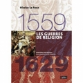 1559-1629 : Les guerres de Religion