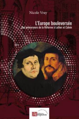 L’Europe bouleversée: Des précurseurs de la Réforme à Luther et Calvin