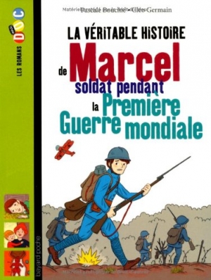 La véritable histoire de Marcel, soldat pendant la première guerre mondiale, Pascale Bouchié