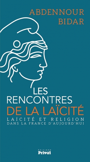 Les rencontres de la laïcité: Laïcité et religion dans la France d’aujourd’hui