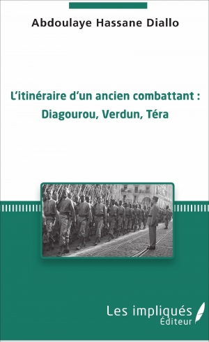 L’itinéraire d’un ancien combattant: Diagourou, Verdun, Téra