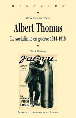 Albert Thomas : le socialisme en guerre 1914-1918