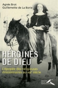 Héroïnes de Dieu: L’épopée des religieuses missionnaires au XIXe siècle