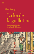 La loi de la guillotine: La véritable histoire de la bande d’Orgères