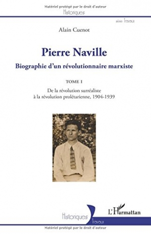 Pierre Naville : Biographie d’un révolutionnaire marxiste, 1