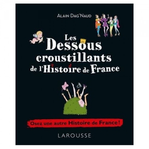Les Dessous croustillants de l'Histoire de France