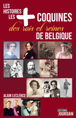 Les histoires les + coquines des rois et reines de Belgique