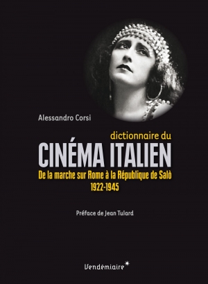 Dictionnaire du cinéma italien: De la marche sur Rome à la République de Salò 1922-1945