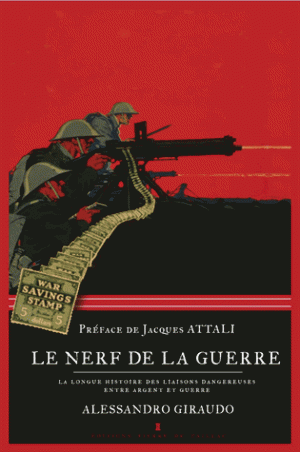 Le nerf de la guerre : la longue histoire des liaisons dangereuses entre argent et guerre