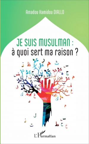 Je suis musulman: à quoi sert ma raison?