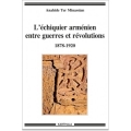 L’échiquier arménien entre guerres et révolutions 1878-1920