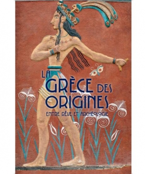 La Grèce des origines, entre rêve et archéologie