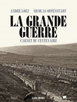 La Grande guerre : carnet du centenaire