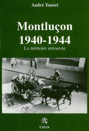 Montluçon 1940 - 1944 la mémoire retrouvée