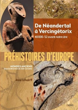 Préhistoires d'Europe: De Néandertal à Vercingétorix