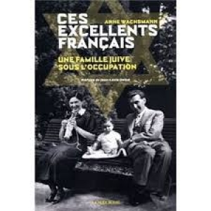 Ces excellents Français: Une famille juive sous l’Occupation