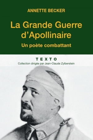 La Grande Guerre d'Apollinaire : Un poète combattant