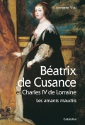 Béatrix de Cusance et Charles IV de Lorraine: Les amants maudits