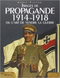 Images de propagande 1914-1918 ou l’art de vendre  la guerre