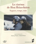 Le cinéma de Hou Hsiao-hsien: espaces, temps, sons