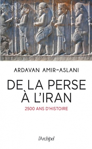 De la Perse à l’Iran: 2500 ans d’histoire