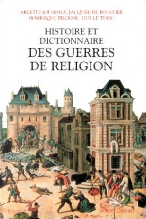 Histoire et dictionnaire des guerres de religion, 1559-1598