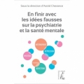 En finir avec les idées fausses sur la psychiatrie et la santé mentale