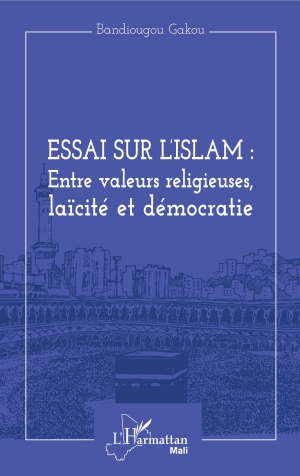 Essai sur l’islam: Entre valeurs religieuses, laïcité et démocratie