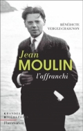 Jean Moulin l’affranchi