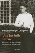 Une juvénile fureur: Bonnier de la Chapelle, l’assassin de l’amiral Darlan