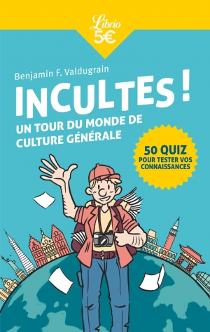 Incultes ! Un tour de monde de culture générale