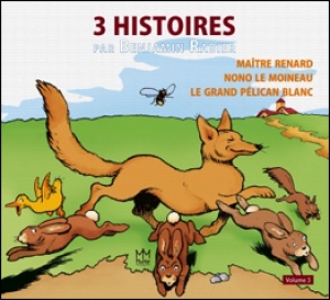 Trois histoires par Benjamin Rabier, volume 3 Maître Renard, Nono le moineau, Le grand pélican blanc