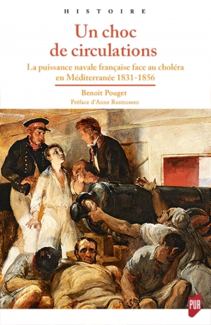 Un choc de circulations: La puissance navale française face au choléra en Méditerranée 1831-1856