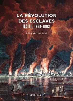 La révolution des esclaves: Haïti 1763-1803