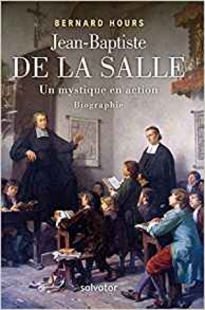 Jean-Baptiste de la Salle: Un mystique en action