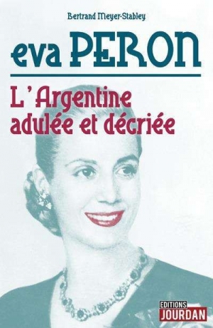 Eva Perón: L’Argentine adulée et décriée
