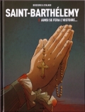 Saint-Barthélemy, 3 Ainsi se fera l’histoire...