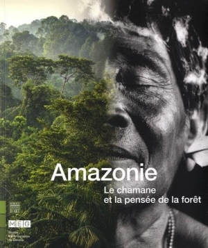 Amazonie. Le chamane et la pensée de la forêt