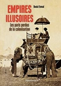 Empires illusoires : Les paris perdus de la colonisation