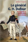 Le général G. H. Dufour: humaniste et pacificateur de la Suisse