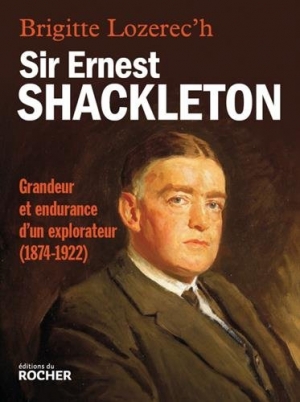 Sir Ernest Shackleton: Grandeur et endurance d’un explorateur (1874-1922)