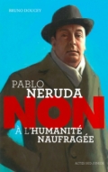 Pablo Neruda: Non à l’humanité naufragée
