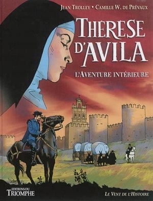 Thérèse d’Avila : l’aventure intérieure