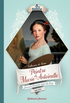 Peintre de Marie-Antoinette: Journal d’Élisabeth Vigée Le Brun.