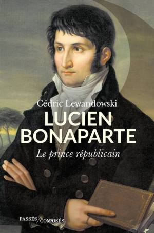 Lucien Bonaparte: Le prince républicain