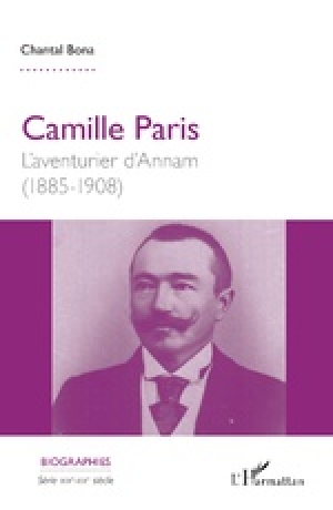 Camille Paris: L’aventurier d’Annam (1885-1908)